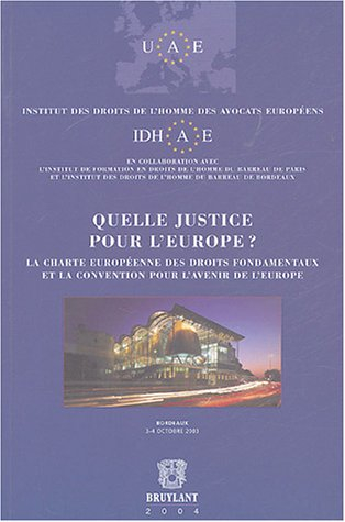 Quelle justice pour l'Europe ? : la Charte européenne des droits fondamentaux et la Convention pour 