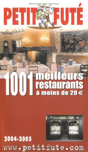1.001 meilleurs restaurants à moins de 20 euros : 2004-2005