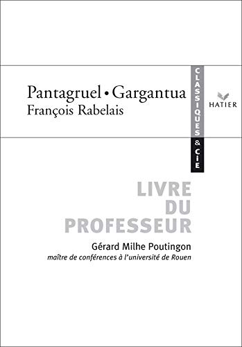 Classiques & Cie - Rabelais : Pantagruel / Gargantua, livre du professeur