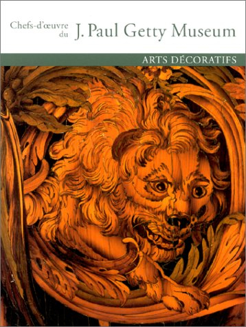 Chefs-d'oeuvre du J. Paul Getty Museum. Vol. 4. Arts décoratifs