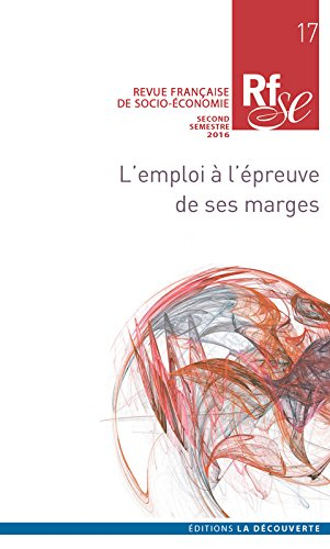 Revue française de socio-économie, n° 17. L'emploi à l'épreuve de ses marges