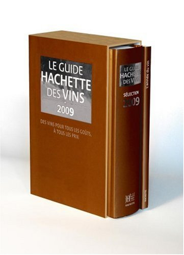 Le guide Hachette des vins 2009 : des vins pour tous les goûts, à tous les prix : 35.000 vins dégust