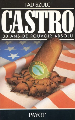Castro : trente ans de pouvoir absolu