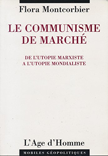 Le communisme de marché : de l'utopie marxiste à l'utopie mondialiste