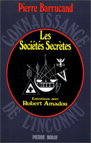 Les Sociétés secrètes : entretiens avec Robert Amadou