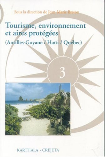 Tourisme, environnement et aires protégées : Antilles-Guyane, Haïti, Québec