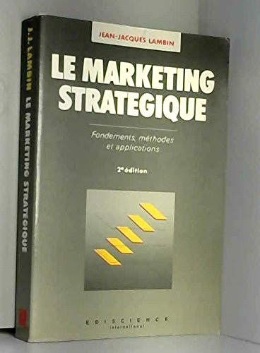 Le Marketing stratégique: Fondements, méthodes et applications