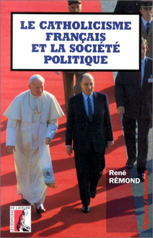 Le catholicisme français et la société politique : écrits de circonstance (1947-1991)