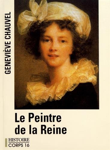 Le peintre de la reine : Elisabeth Vigée-Lebrun