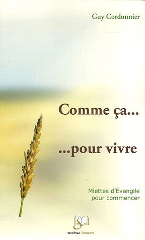 Comme ça... pour vivre : miettes d'Evangile pour commencer