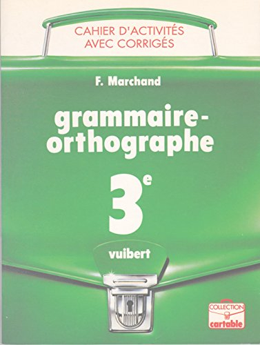 Grammaire, orthographe 3e : cahier d'activités
