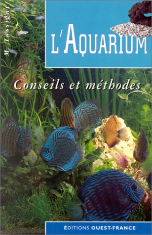 L'aquarium : conseils et méthodes
