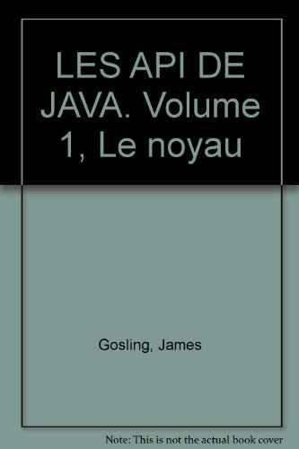 Les API de Java. Vol. 1. Le noyau