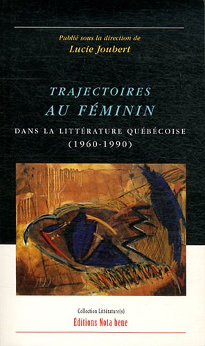 Trajectoires au féminin dans la littérature québécoise