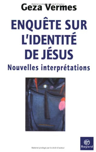 Enquête sur l'identité de Jésus : nouvelles interprétations