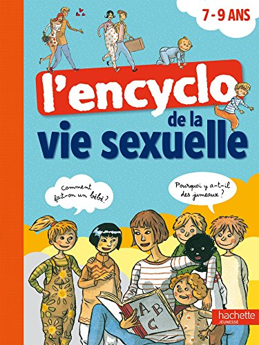 L'encyclo de la vie sexuelle. 7-9 ans