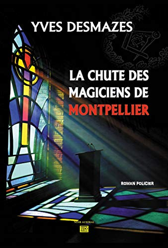 La chute des magiciens de Montpellier : roman policier