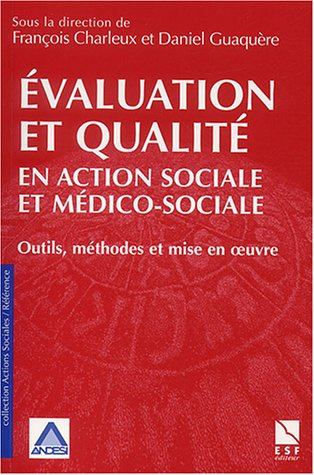 evaluation et qualité en action sociale et médico-sociale : outils, méthodes et mise en oeuvre