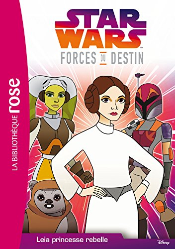 Star Wars : forces du destin. Vol. 3. Leia princesse rebelle
