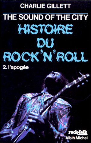 Histoire du rock'n'roll : the sound of the city. Vol. 2. L'Apogée