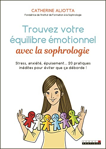 Trouvez votre équilibre émotionnel avec la sophrologie : stress, anxiété, épuisement... 20 pratiques