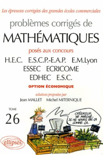 Problèmes corrigés de mathématiques posés au concours HEC, ESCP-EAP, EM Lyon, ESSEC, ECRICOME, EDHEC