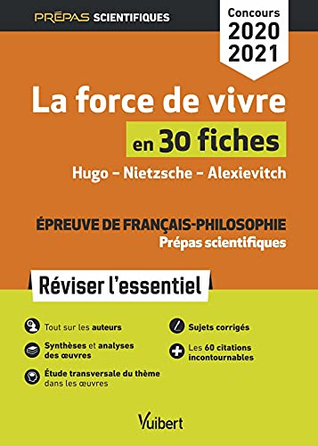 La force de vivre en 30 fiches, épreuve de français-philosophie, prépas scientifiques : Hugo, Nietzs