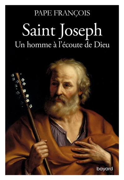 Saint Joseph, un homme à l'écoute de Dieu : messages, méditations et prières