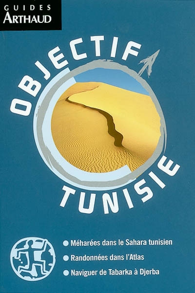 Objectif Tunisie : méharées dans le Sahara tunisien, randonnées dans l'Atlas, naviguer de Tabarka à 