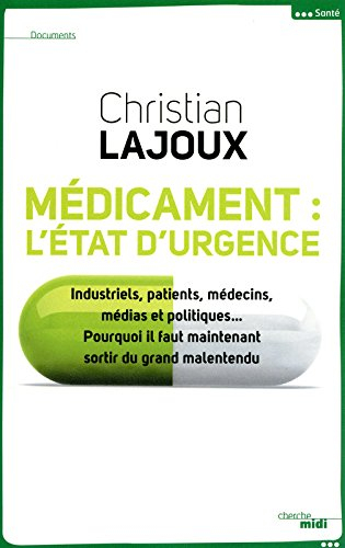 Médicament : l'état d'urgence : industriels, patients, médecins, médias et politiques... pourquoi il