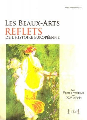 Les beaux-arts, reflets de l'histoire européenne : de la Rome antique au XIXe siècle