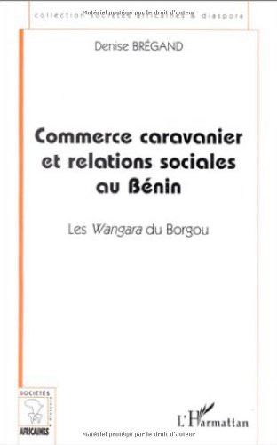 Commerce caravanier et relations sociales au Bénin : les Wangara du Borgou