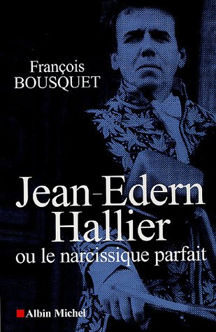 Jean-Edern Hallier ou Le narcissique parfait