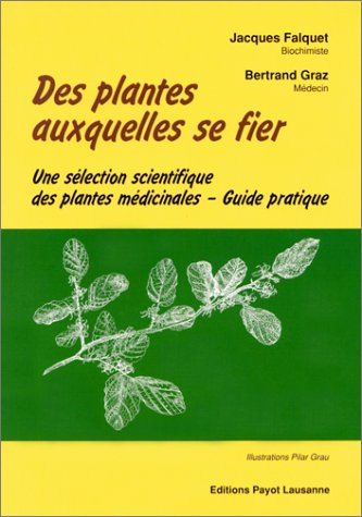 Des plantes auxquelles se fier : une sélection scientifique des plantes médicinales, guide pratique