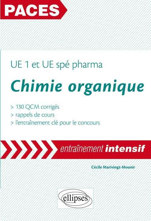 Chimie organique : UE1 et UE spé pharma : 130 QCM corrigés, rappels de cours, l'entraînement clé pou