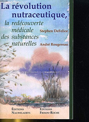 La révolution nutraceutique : la redécouverte médicale des substances naturelles