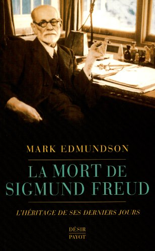 La mort de Sigmund Freud : l'héritage de ses derniers jours