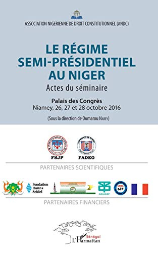 Le régime semi-présidentiel au Niger : actes du séminaire, Palais des Congrès, Niamey, 26, 27 et 28 