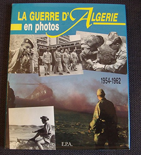 la guerre d'algérie en photos : 1954-1962