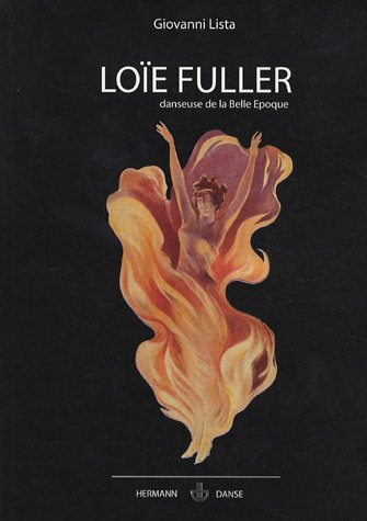 Loïe Fuller, danseuse de la Belle Epoque - Giovanni Lista