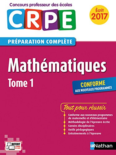 Mathématiques : CRPE, préparation complète, écrit 2017 : conforme aux nouveaux programmes. Vol. 1