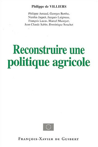 Reconstruire une politique agricole : actes du colloque du 14 décembre 2002