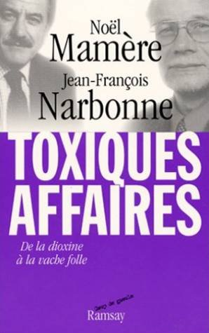Toxiques affaires : de la dioxine à la vache folle
