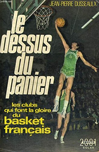 le dessus du panier - les clubs qui font la gloire du basket français