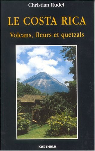 Le Costa Rica : volcans, fleurs et quetzals