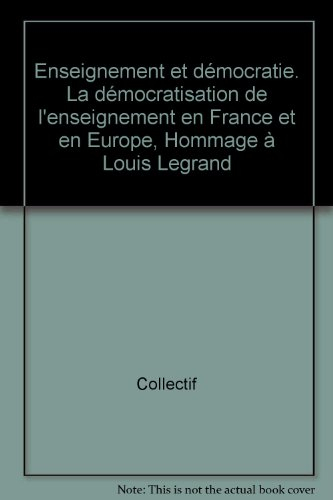 Enseignement et démocratie : la démocratisation de l'enseignement en France et en Europe : hommage à