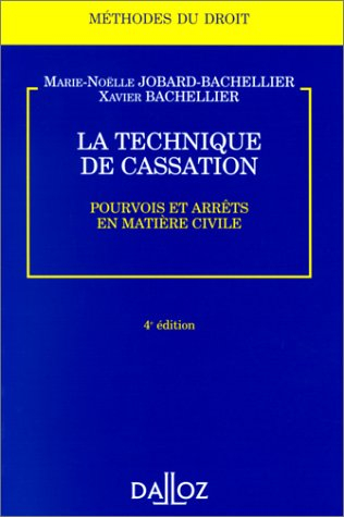 LA TECHNIQUE DE CASSATION. Pourvois et arrêts en matière civile, 4ème édition 1998