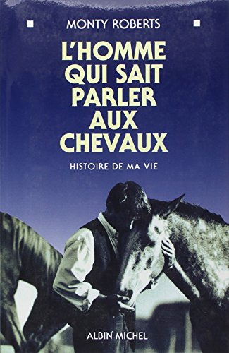 L'homme qui sait parler aux chevaux : histoire de ma vie