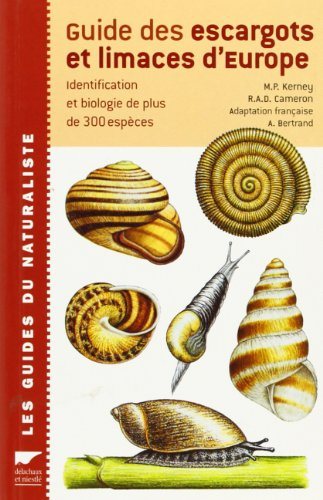 Guide des escargots et limaces d'Europe : identification et biologie de plus de 300 espèces