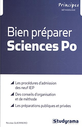 Bien préparer Sciences Po : les procédures d'admission des neuf IEP, des conseils d'organisation et 